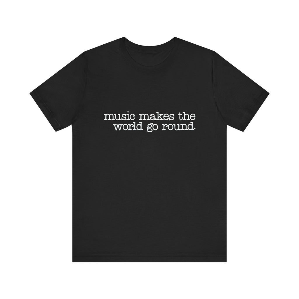 Music Makes the World Go Round Short Sleeve Tee