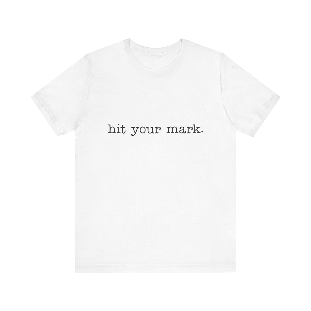 Hit Your Mark Short Sleeve Tee
