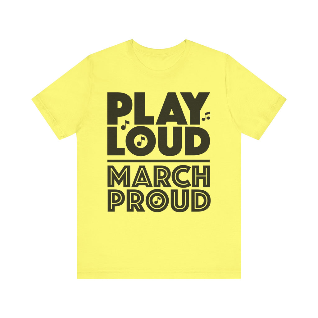 Play Loud March Proud Short Sleeve Tee