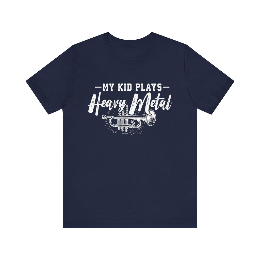 My Kid Plays Heavy Metal Trumpet Short Sleeve Tee