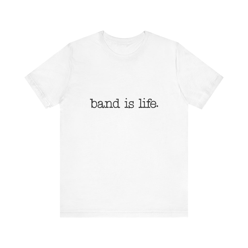 Band is Life Short Sleeve Tee