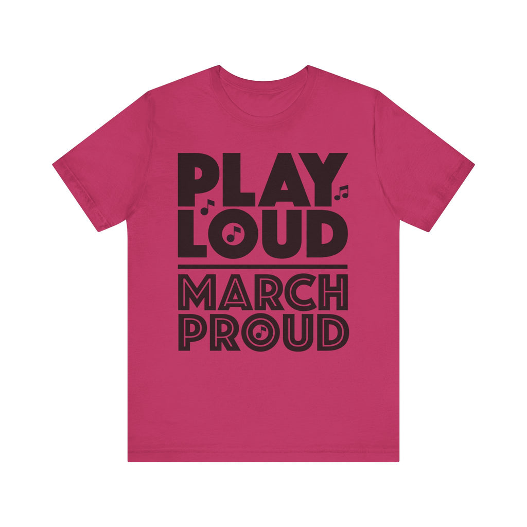 Play Loud March Proud Short Sleeve Tee