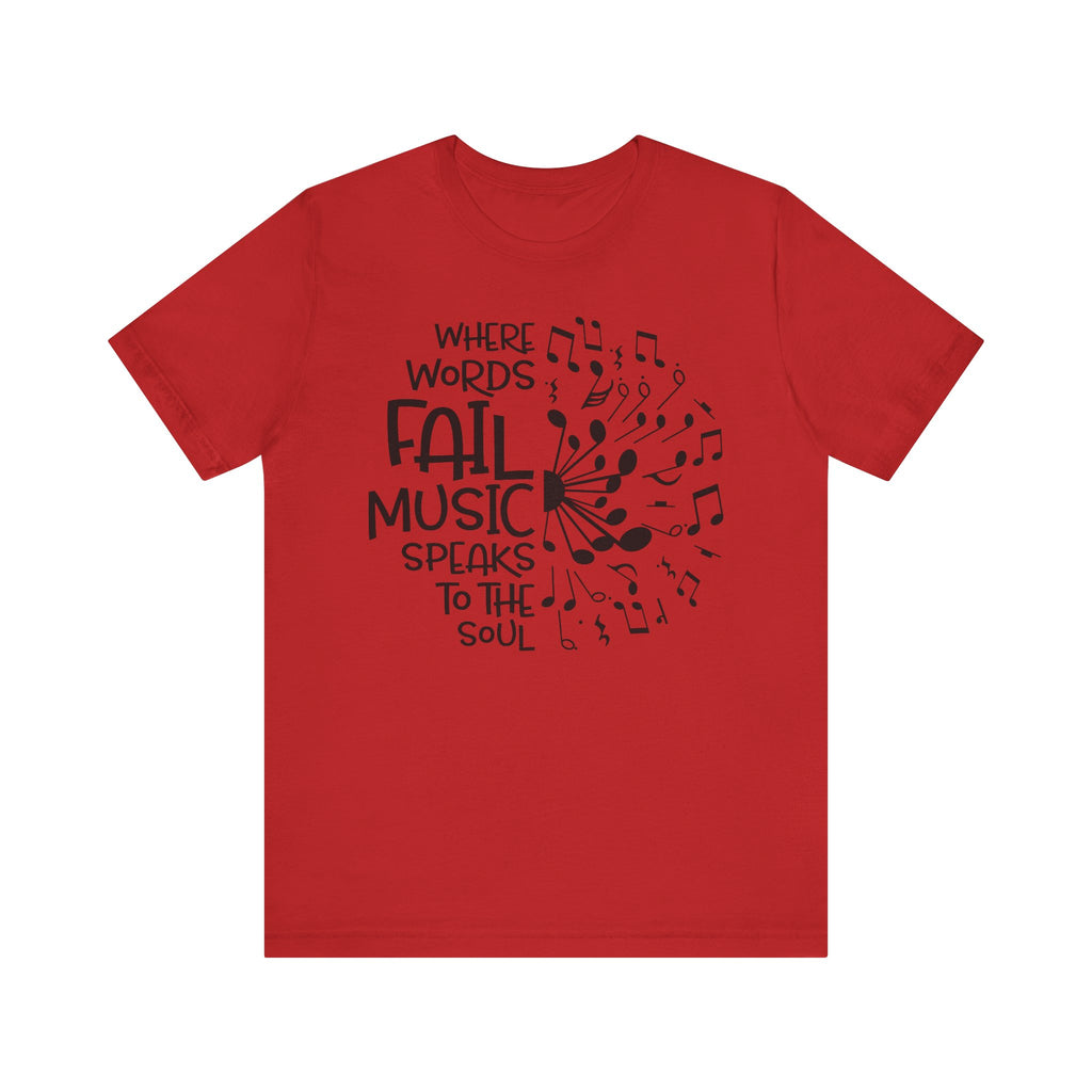 Where Words Fail Music Speaks to the Soul Short Sleeve Tee