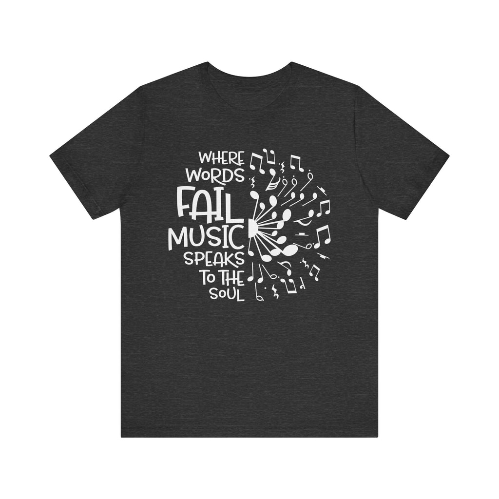 Where Words Fail Music Speaks to the Soul Short Sleeve Tee