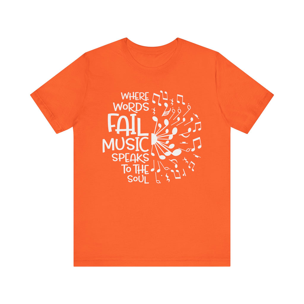 Where Words Fail Music Speaks to the Soul Short Sleeve Tee