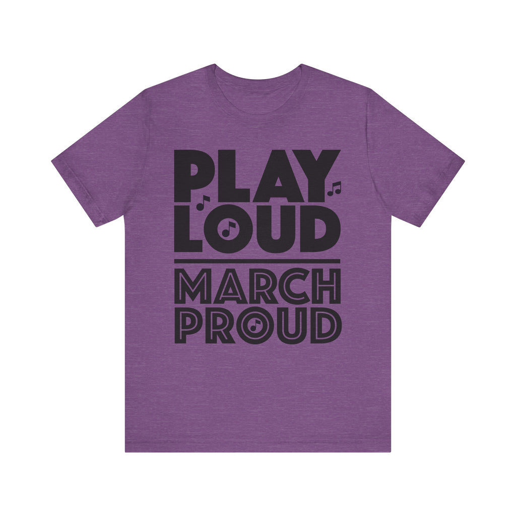Play Loud March Proud Short Sleeve Tee
