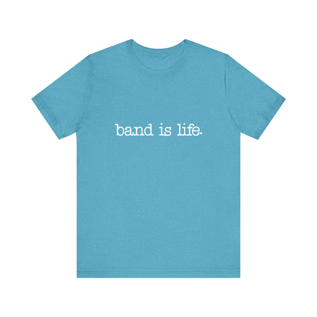 Band is Life Short Sleeve Tee