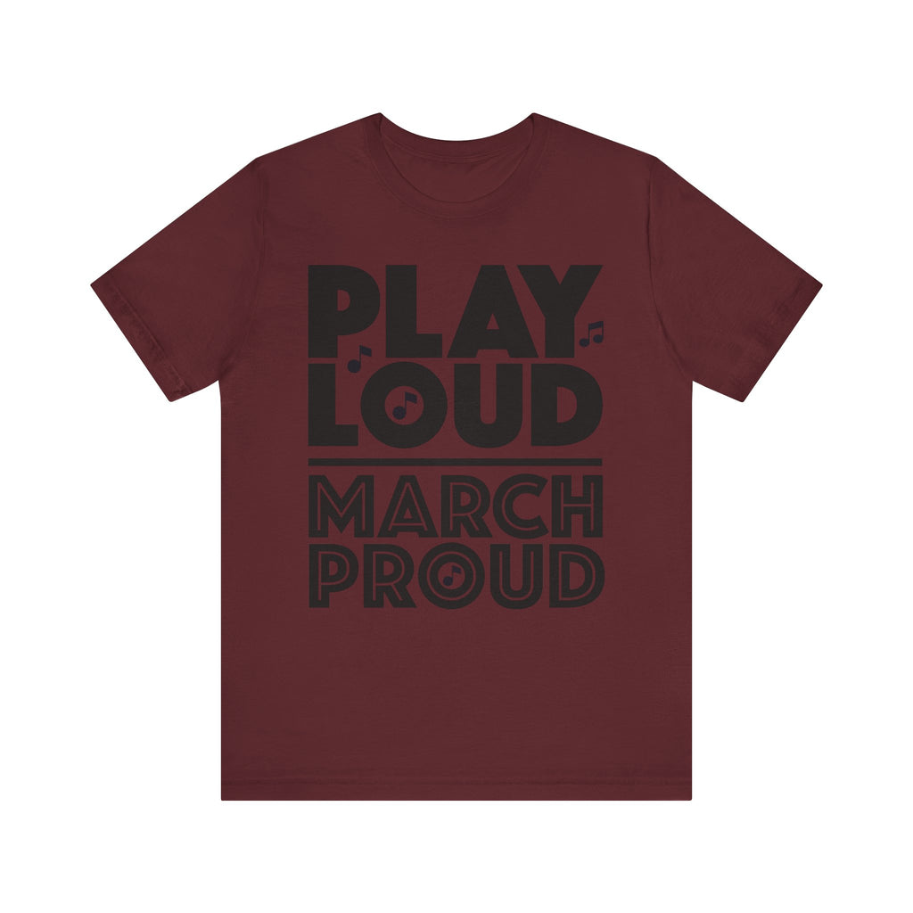 Play Loud March Proud Short Sleeve Tee
