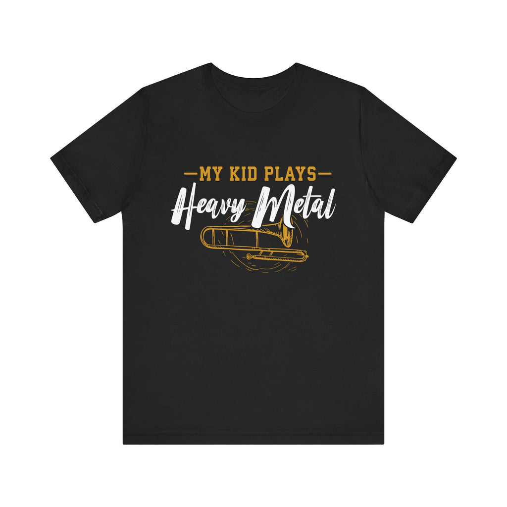 My Kid Plays Heavy Metal Trombone Short Sleeve Tee