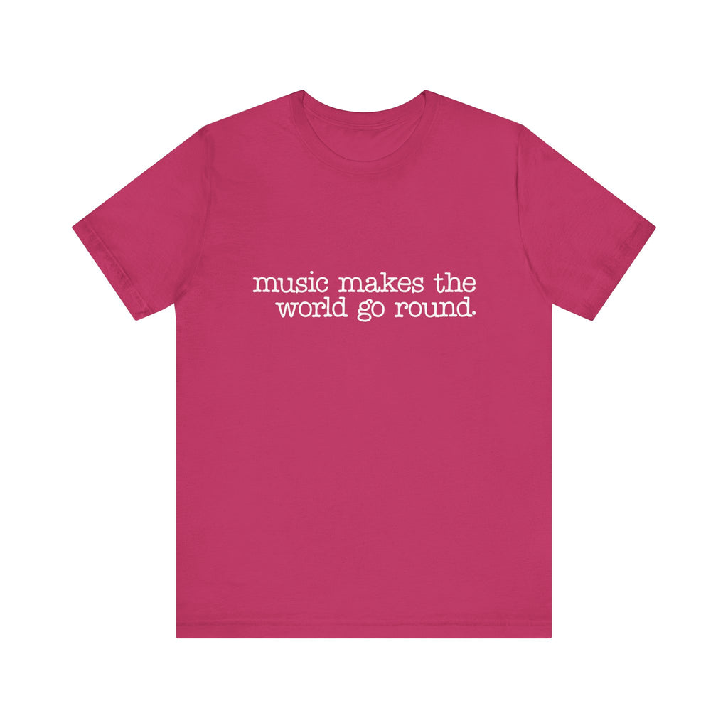 Music Makes the World Go Round Short Sleeve Tee