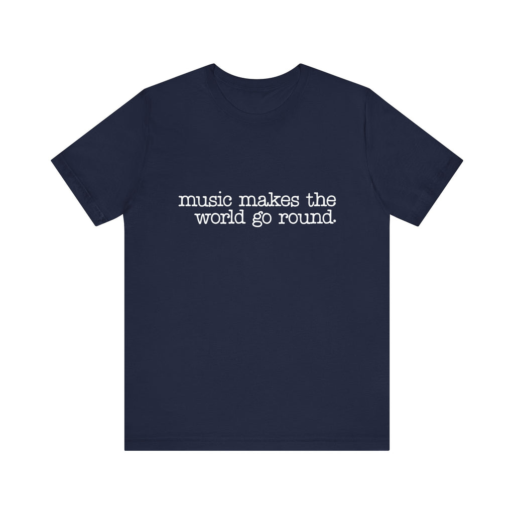 Music Makes the World Go Round Short Sleeve Tee