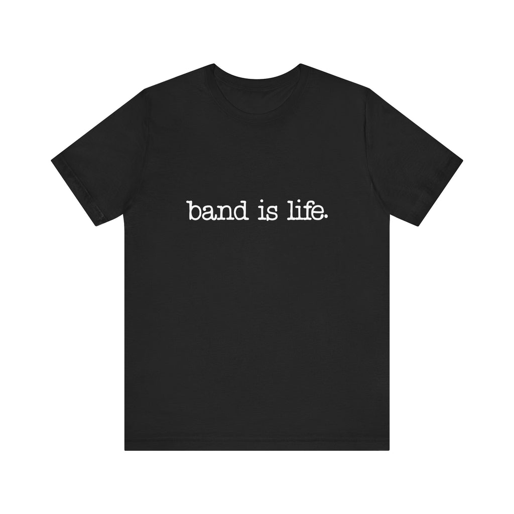 Band is Life Short Sleeve Tee