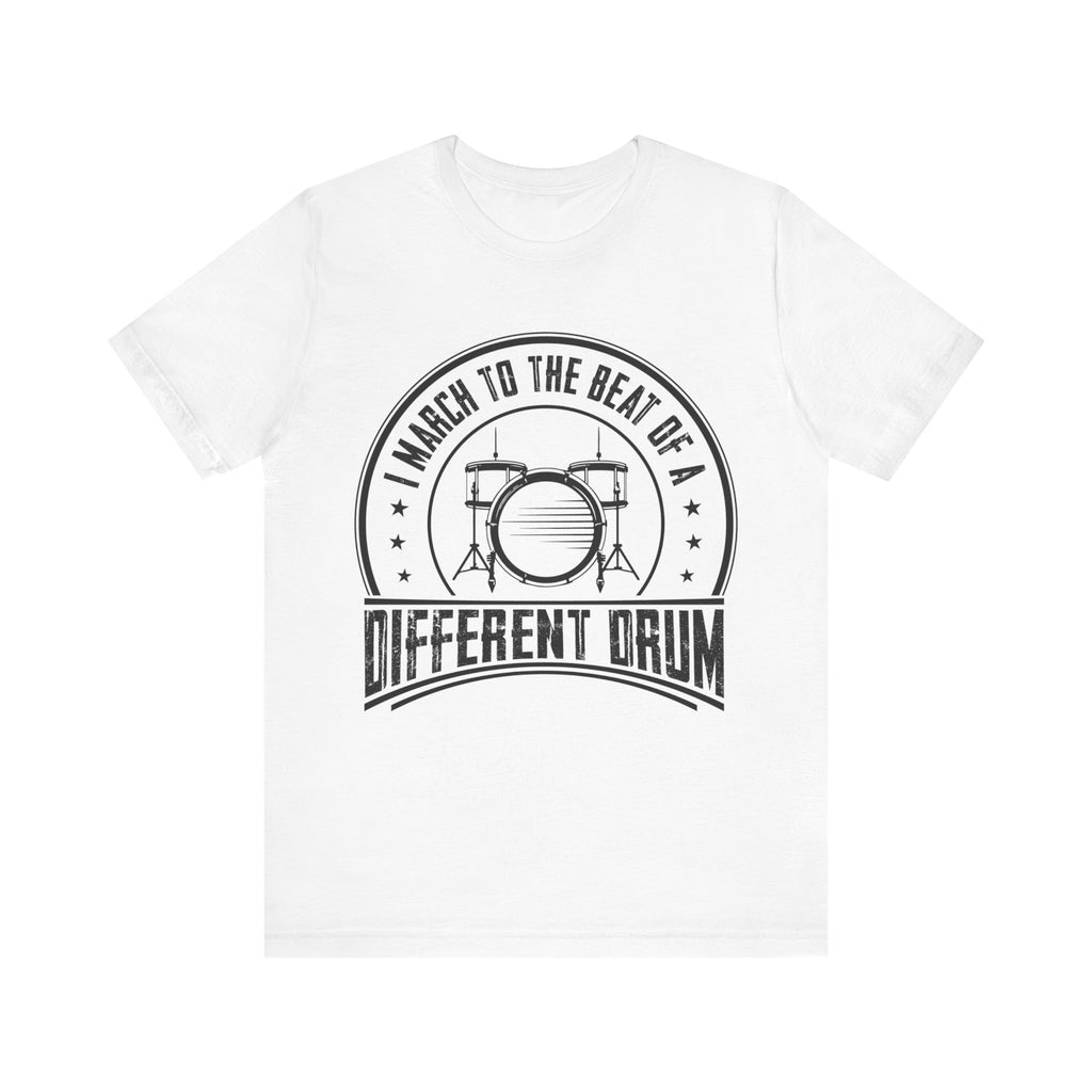 March to the Beat of a Different Drum Short Sleeve Tee