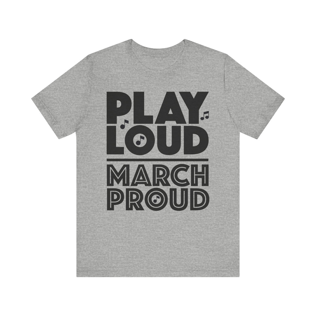 Play Loud March Proud Short Sleeve Tee