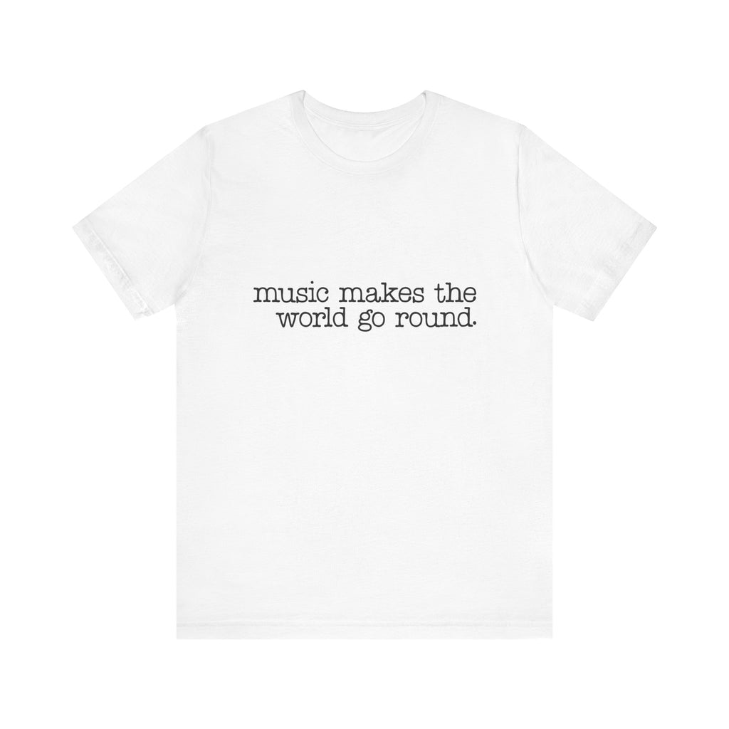 Music Makes the World Go Round Short Sleeve Tee