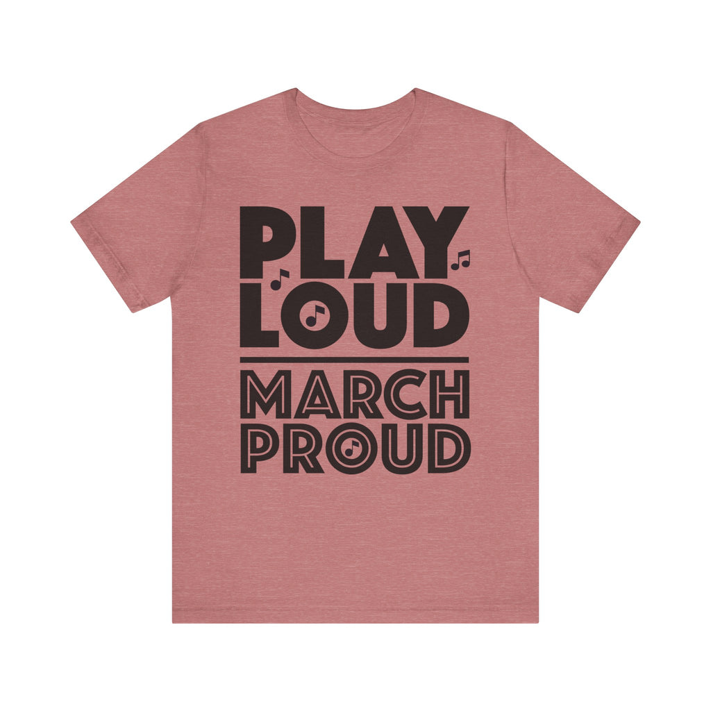 Play Loud March Proud Short Sleeve Tee