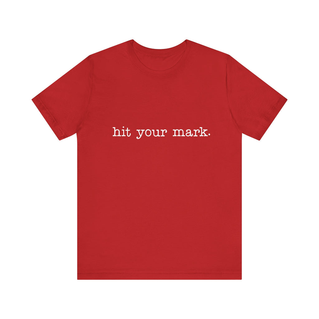 Hit Your Mark Short Sleeve Tee