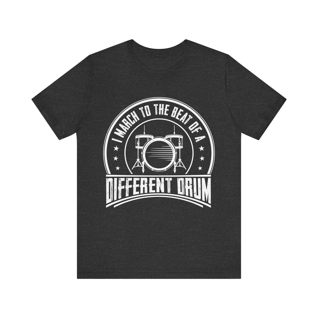 March to the Beat of a Different Drum Short Sleeve Tee