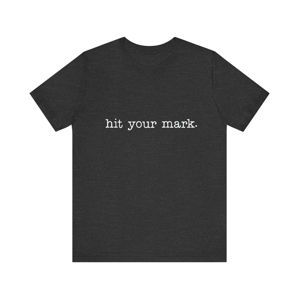 Hit Your Mark Short Sleeve Tee