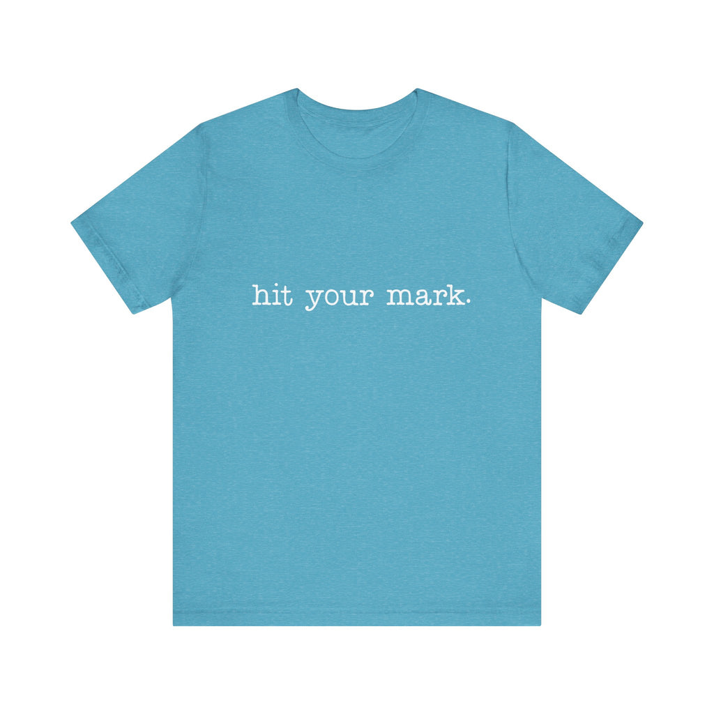 Hit Your Mark Short Sleeve Tee