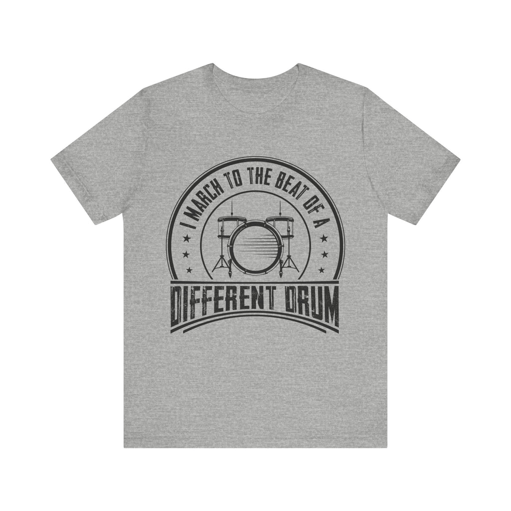 March to the Beat of a Different Drum Short Sleeve Tee