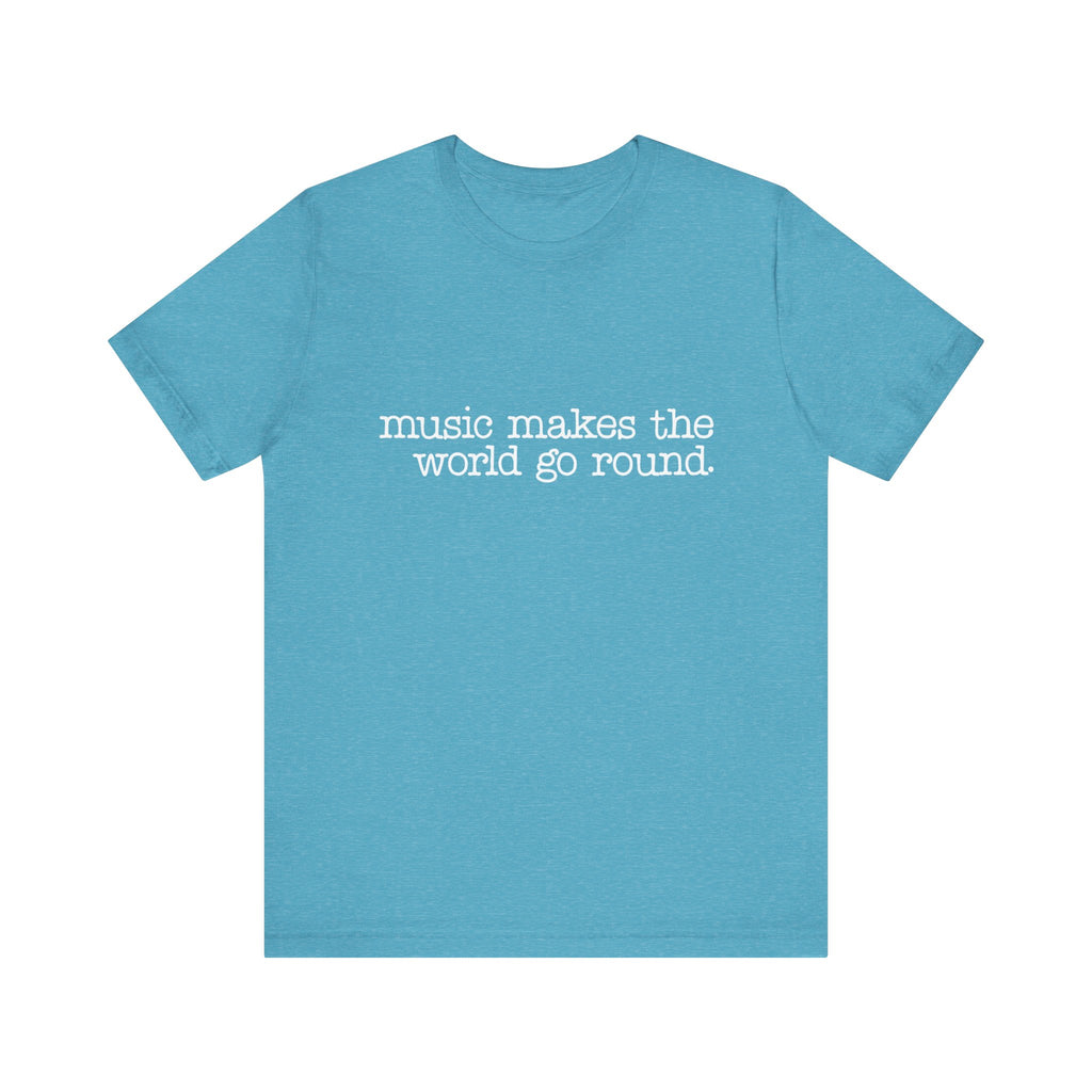 Music Makes the World Go Round Short Sleeve Tee