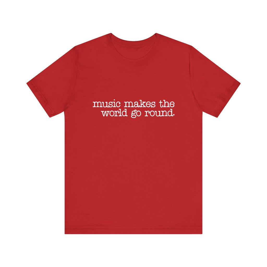Music Makes the World Go Round Short Sleeve Tee
