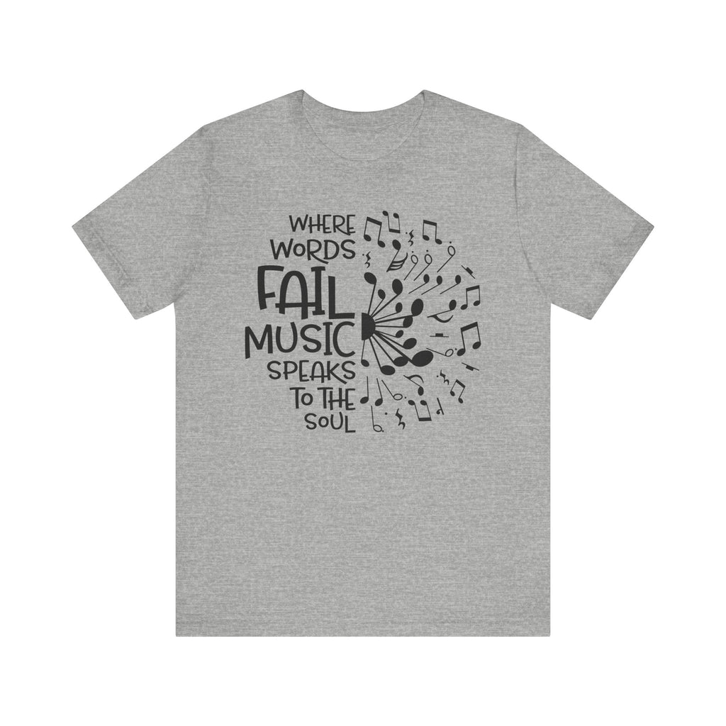 Where Words Fail Music Speaks to the Soul Short Sleeve Tee