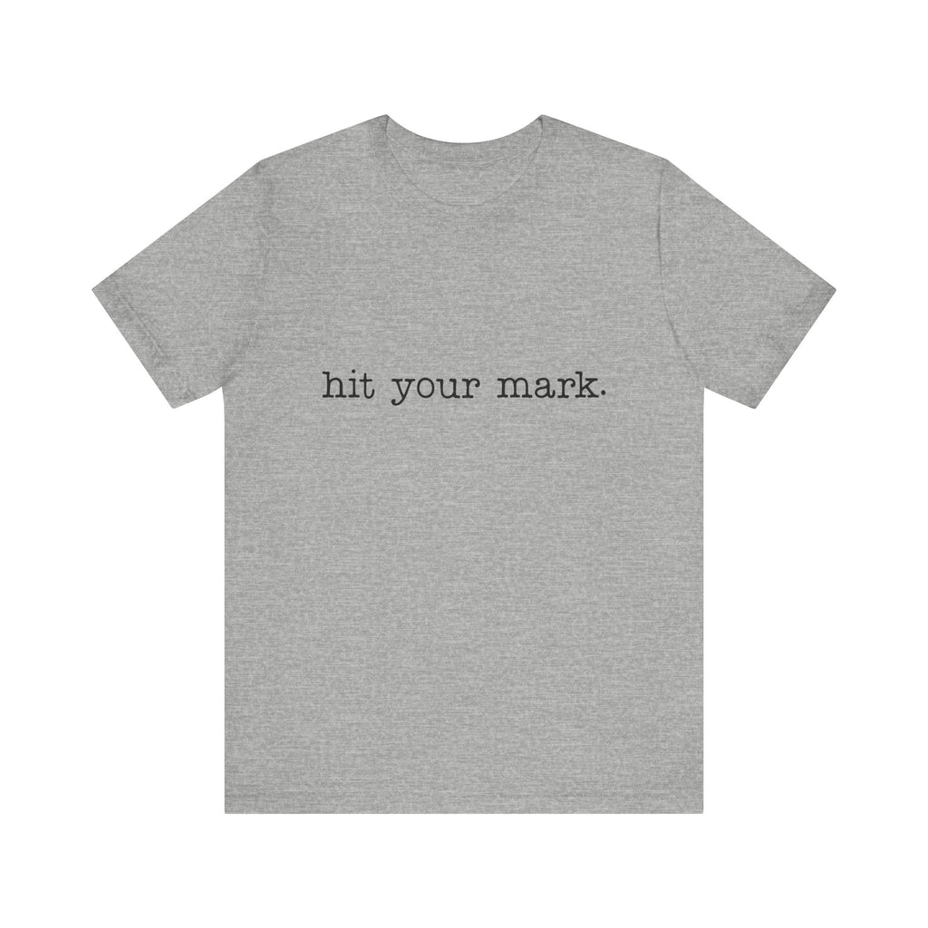 Hit Your Mark Short Sleeve Tee