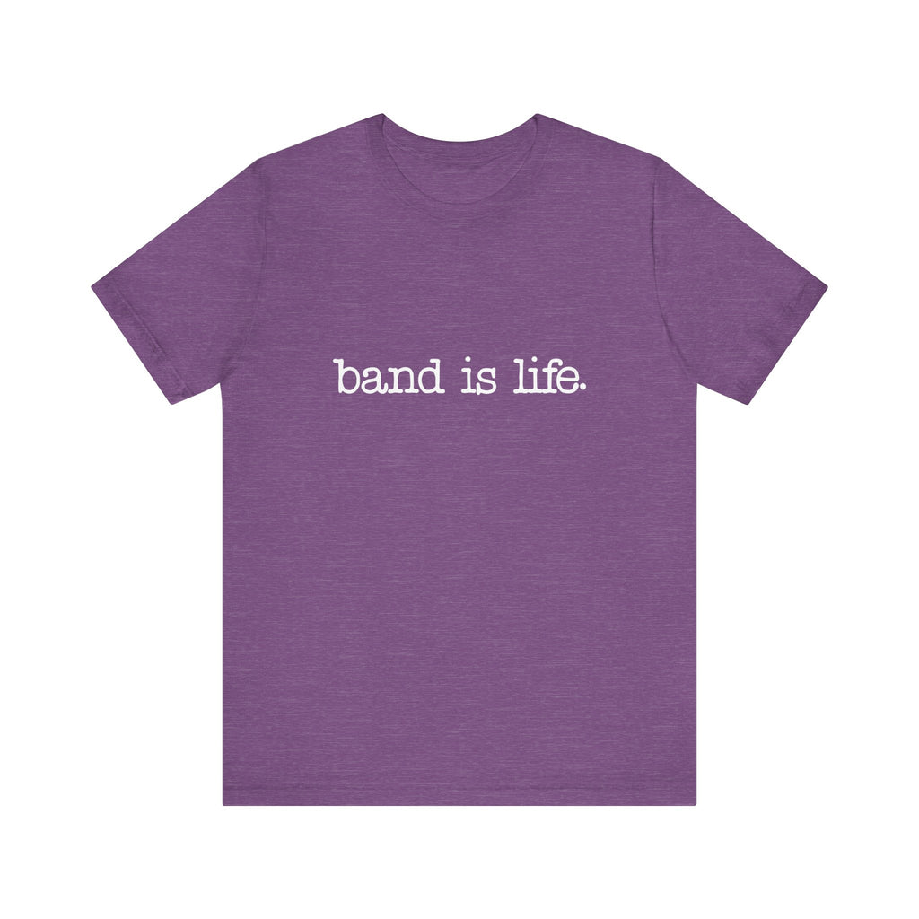 Band is Life Short Sleeve Tee