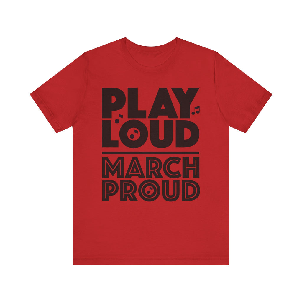 Play Loud March Proud Short Sleeve Tee