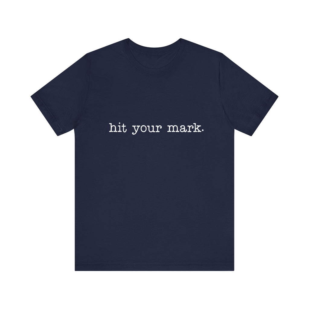 Hit Your Mark Short Sleeve Tee