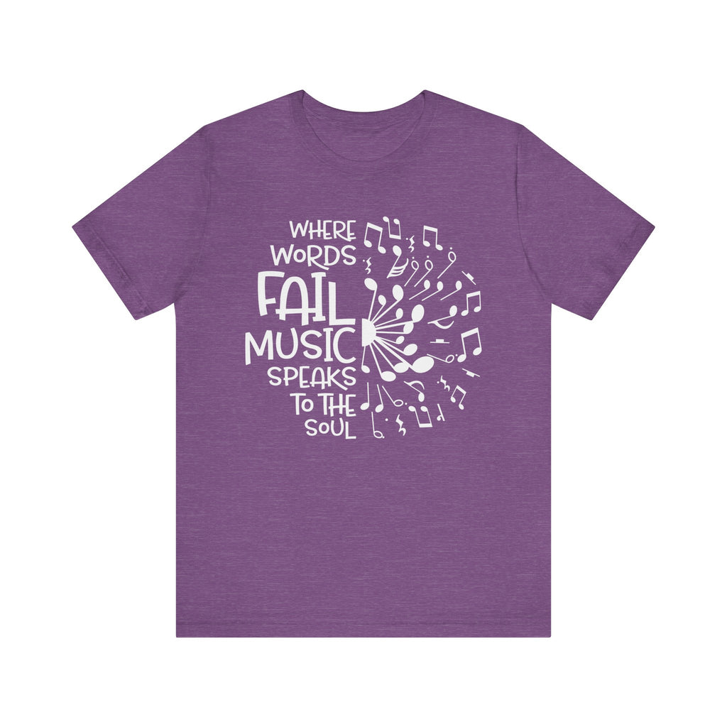 Where Words Fail Music Speaks to the Soul Short Sleeve Tee